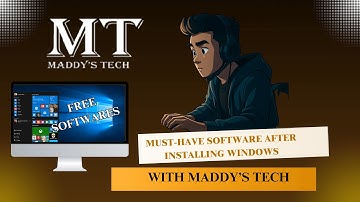 Essential Software for Every New Windows Installation- Maddy’s Tech