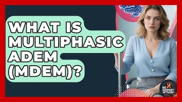 What Is Multiphasic ADEM (MDEM)? - MS Support Network