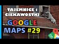 Google Maps - Tajemnice i Ciekawostki 29