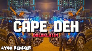 AYOK REMIXER - Cape Deh ( BREAKLATIN )