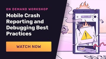 Mobile crash reporting and debugging best practices