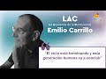El ciclo está terminando y esta generación humana va a concluir, Emilio Carrillo en Ecocentro TV.