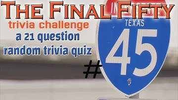 #45 - The Final Fifty Trivia Challenge -21 Question Random Trivia Quiz ( ROAD TRIpVIA- Episode 956 )