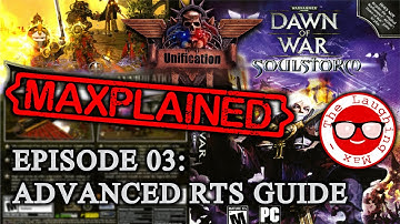 Maxplained: Dawn of War - Unification [v.6.9.25] #03 Advanced RTS Guide [Tutorial] [Guide]