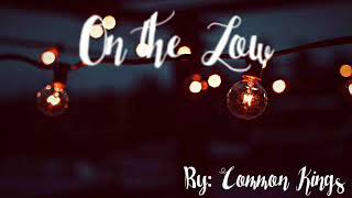 On the Low Lyrics - Common Kings