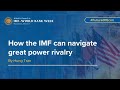 IMF – World Bank Week in Marrakesh - Report Launch: How the IMF Can Navigate Great Power Rivalry