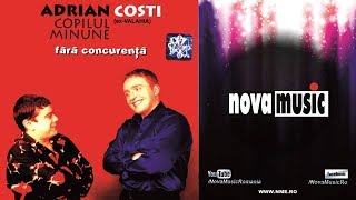 Costi Ionita si Adrian Copilul Minune - Fara concurenta | Album Complet