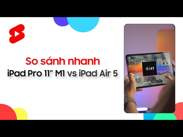 Cùng tầm giá chọn iPad Pro M1 11inch hay iPad Air 5? | CellphoneS