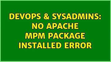 DevOps & SysAdmins: No apache MPM package installed error (4 Solutions!!)