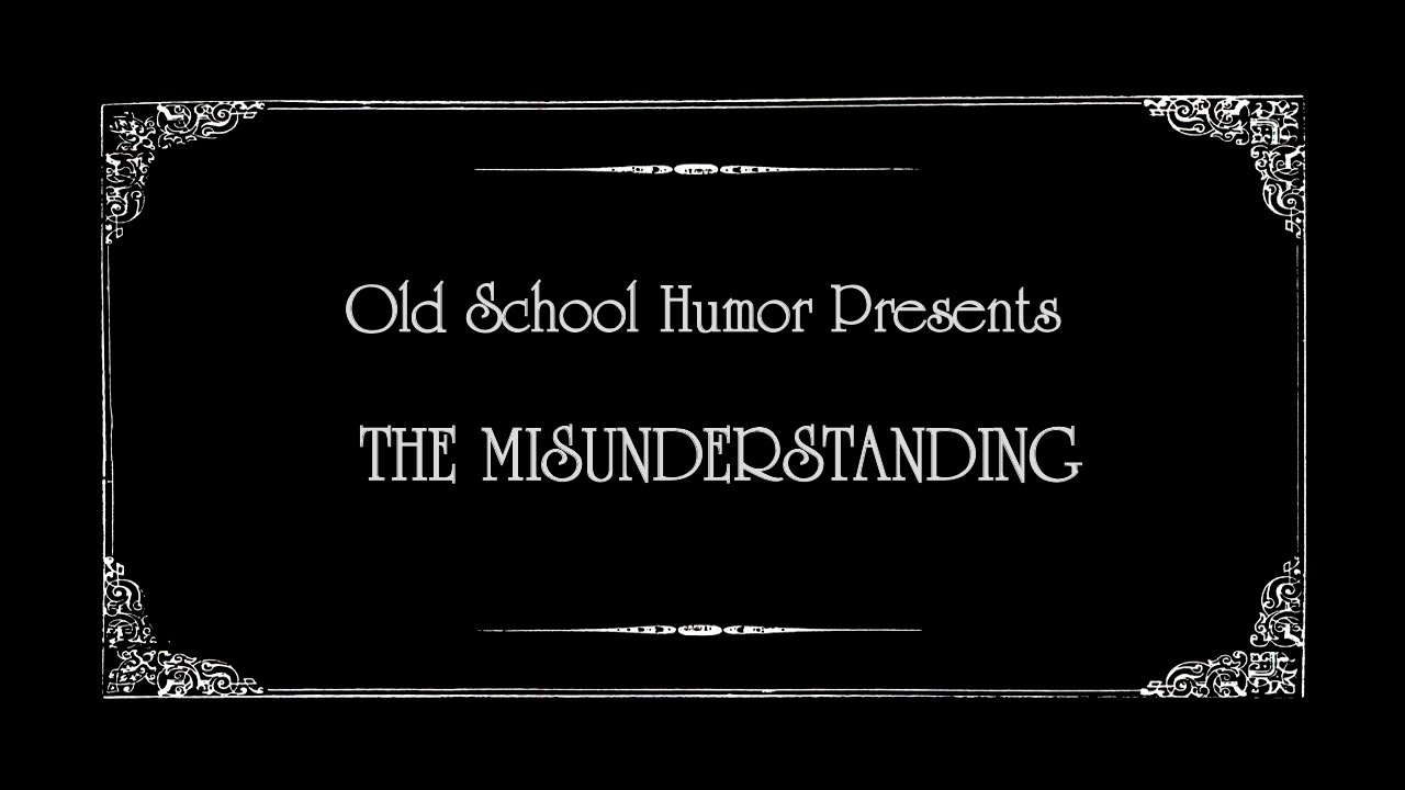old school humor the misunderstanding youtube
