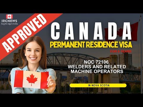 Approved Canada PR visa NOC 72106 Welders and related machine operators in Nova Scotia for 6 years