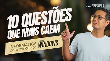 Informática para concursos - 10 questões que mais caem: WINDOWS com Prof Danilo Vilanova #opior