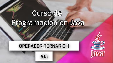CURSO DE JAVA DESDE CERO 15 Operador Ternario 2