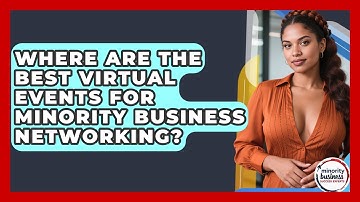 Where Are The Best Virtual Events For Minority Business Networking?