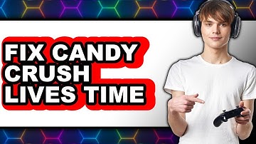 How to Fix Candy Crush Lives Time (New 2025)