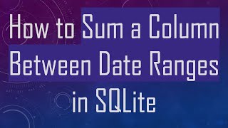 How to Sum a Column Between Date Ranges in SQLite