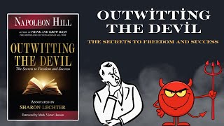 Outwitting The Devil: The Secrets to Freedom and Success By Napoleon Hill (FULL AUDIO BOOK)