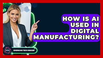 How Is AI Used In Digital Manufacturing? - Emerging Tech Insider