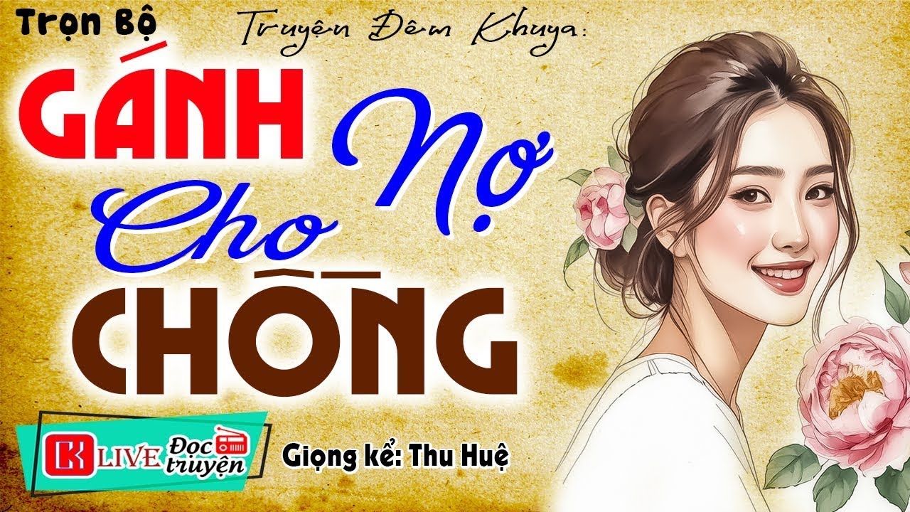 [TRUYỆN MỚI]  '' GÁNH NỢ CHO CHỒNG ''  Full Truyện gia đấu việt nam đặc sắc 2025