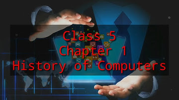 CLASS 5 COMPUTER SCIENCE Chapter 1 History of Computers