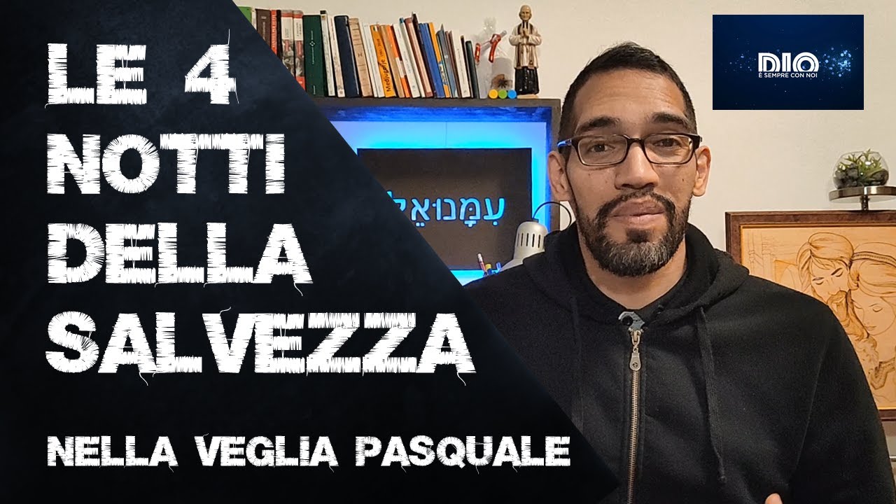 La Veglia Pasquale e Le 4 Notti della Salvezza.