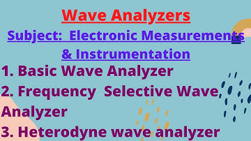 Wave Analyzers ||Basic Wave, Frequency Selective Wave, Heterodyne Wave Analyzers||EMI
