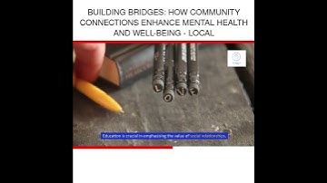 Building Bridges: How Community Connections Enhance Mental Health and Well-Being - Local