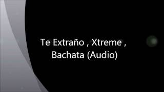 Video voorbeeld van "Te Extraño , Xtreme , Bachata (Audio)"