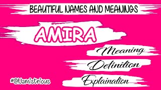 AMIRA MEANING, DEFINITION AND EXPLANATION || AMIRA || GIRLS' NAMES AND THEIR MEANINGS ||