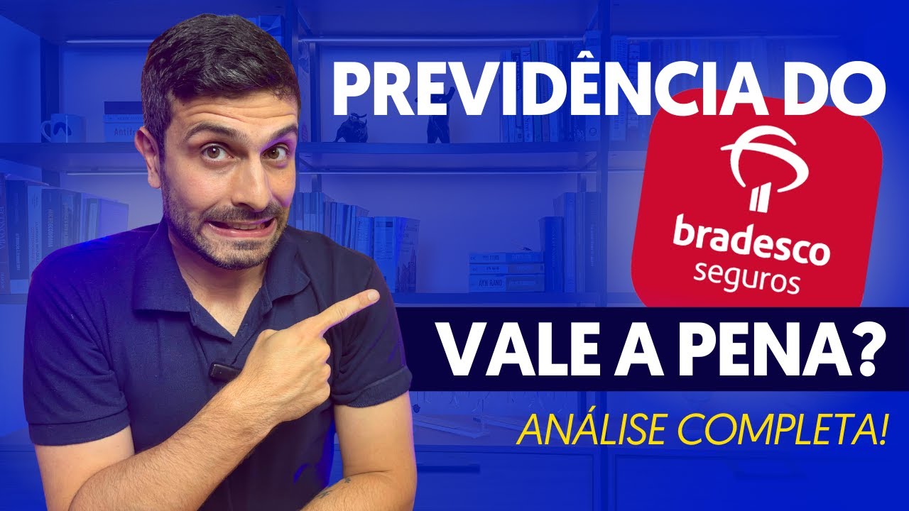 PREVIDÊNCIA PRIVADA DO BRADESCO: Vale a pena?