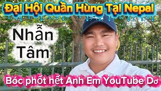 Du Hành Tv Đang Bốc Phốt Anh Em Yuotber Dơ .. Đại Hội Quần Hùng Tại Nepal.