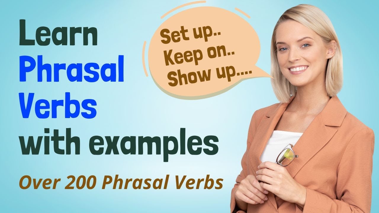 Learn English Phrasal Verbs - Over 200 Common Phrasal Verbs with ...