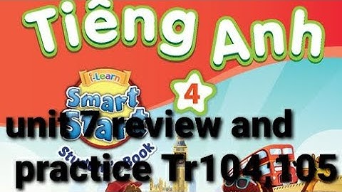 tiếng anh lớp 4 unit 7 review and practice trang 104,105 my family i-learn smart start studentsbook 