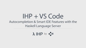 IHP + Visual Studio Code: Autocompletion & Smart IDE Features with Haskell Language Server