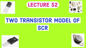 TWO TRANSISTOR MODEL OF SCR | POWER ELECTRONICS LECTURE SERIES | VTU syllabus