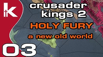 Crusader Kings 2 Holy Fury Ep 3 | A New Old World | Help To Hurt
