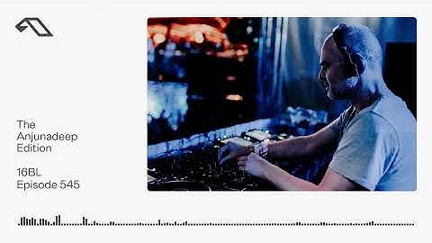 The Anjunadeep Edition 545 with 16BL (Live at Explorations)