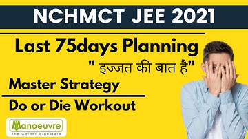 IHM - NCHMCT JEE 2021 - Last 75days Master Strategy/Planning | Do or Die Workout & Prep by Manoeuvre
