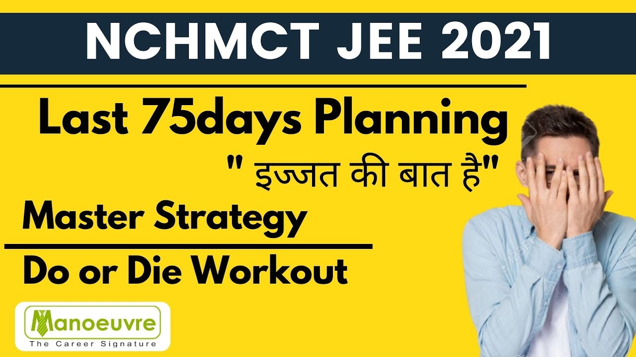 IHM - NCHMCT JEE 2021 - Last 75days Master Strategy/Planning | Do or Die Workout & Prep by Manoeuvre