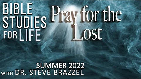 Bible Studies For Life - Summer 2022 - 1 Timothy 2 - Pray For The Lost