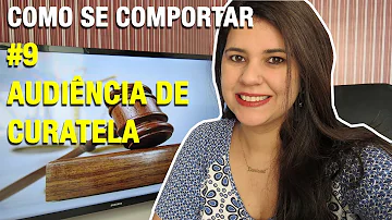 Como é uma audiência de curatela?