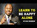 LEARN TO BE HAPPY ALONE Myles Munroe Motivational Speech mp3