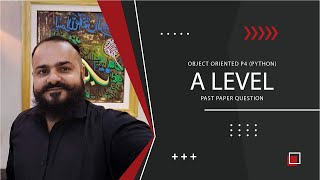Object Oriented Programming (Python) || A Level Computer Science 9618 || Adnan Ahmed Usmani