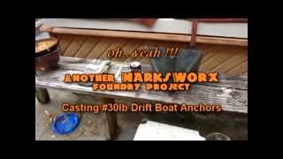 MarksWorx Project #13...Casting Drift Boats Anchors