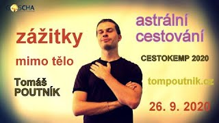 Zážitky Mimo Tělo Astrální Cestování Tomáš Poutník 26. 9. 2020, Cestokemp