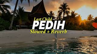 Download Lagu Last Child - Pedih ( slowed + reverb ) PI7U story MP3