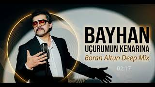 Bayhan - Uçurumun Kenarına (Deep Mix)