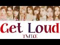 【日本語字幕/かなるび/歌詞】Get Loud - TWICE (トゥワイス/트와이스)