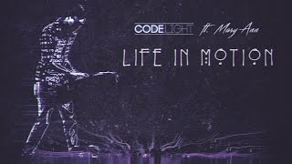 Code Light - Life In Motion Ft. Mary Ann Audio