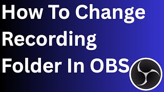 How To Change Recording Folder In OBS